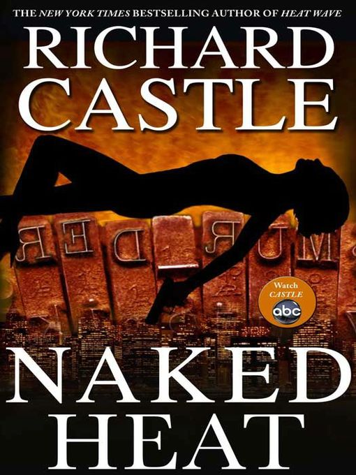 Richard Castle 的 Naked Heat 內容詳情 - 可供借閱